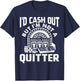 I'd Cash Out But I'm Not A Quitter Funny Gambling Gift T-Shirt - T-Shirt | Navy