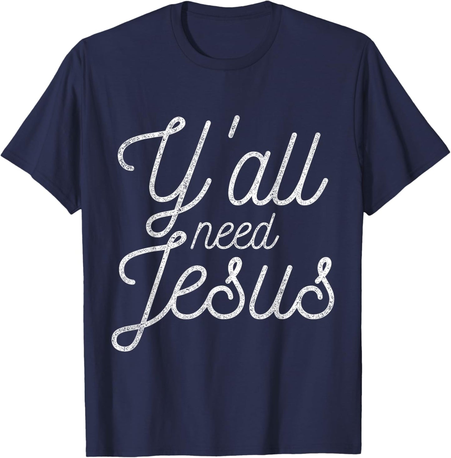 You All Need Jesus T-Shirt - T-Shirt | Navy