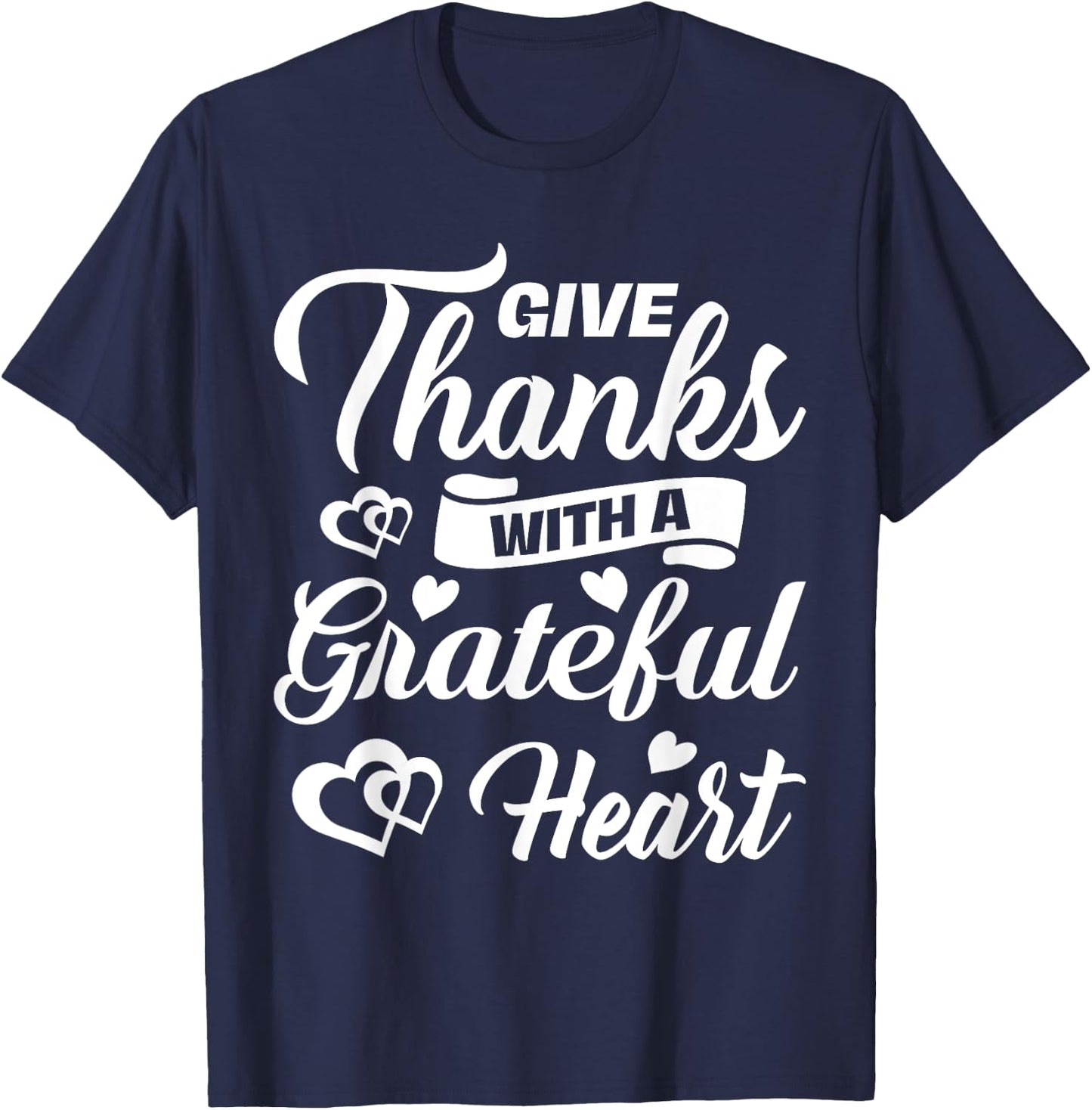 Give Thanks With Grateful Heart Thanksgiving Holiday Gift T-Shirt - T-Shirt | Navy