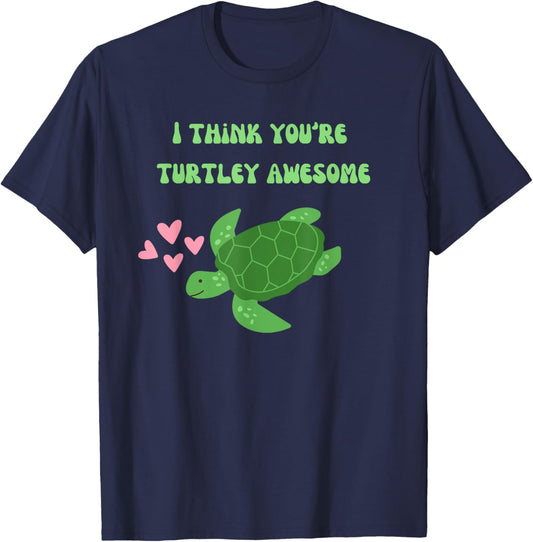 I Think You're Turtley Awesome Cute Sea Turtle T-Shirt - T-Shirt | Navy