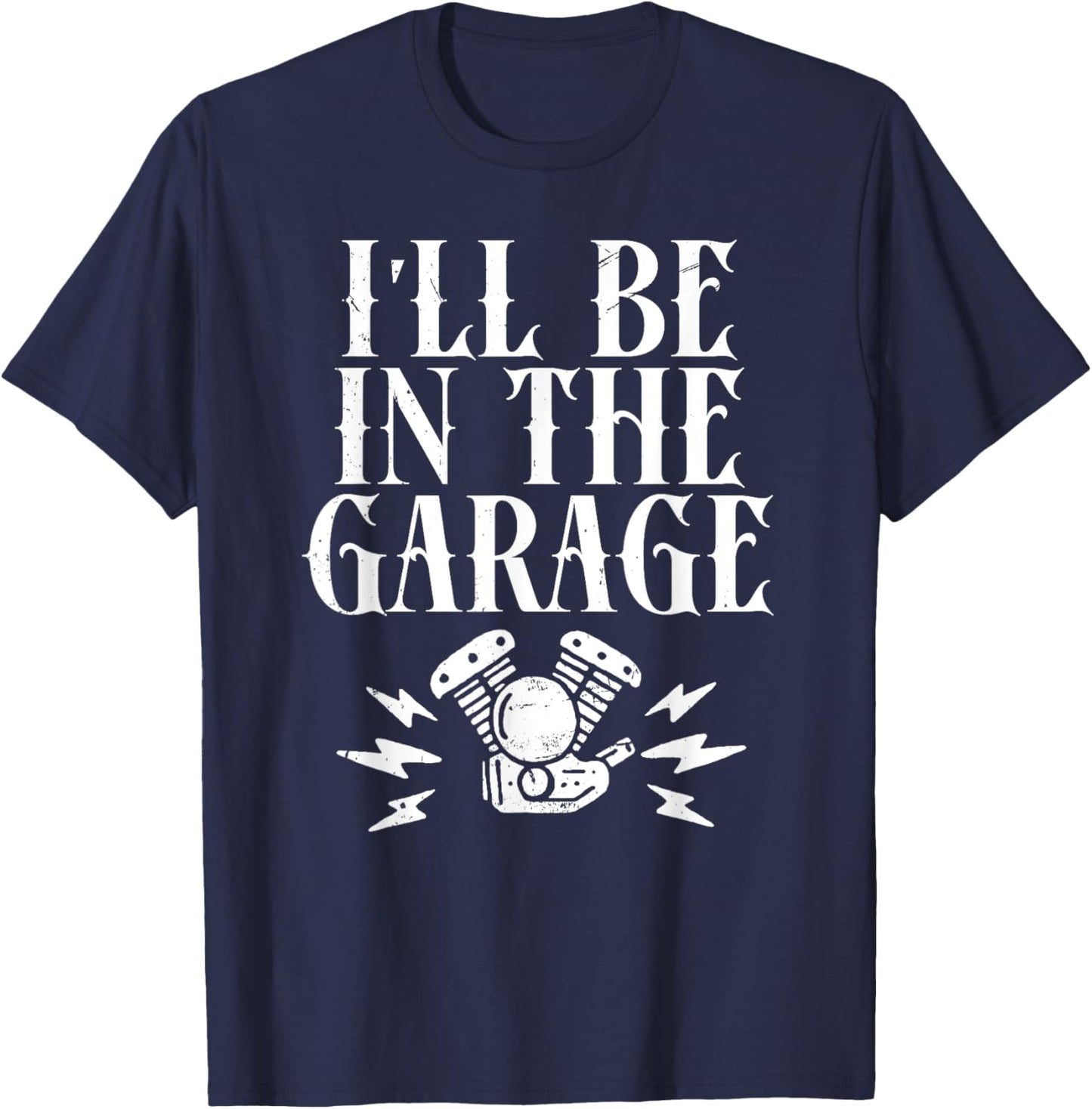 I'll Be In The Garage Motorcycles T-Shirt - T-Shirt | Navy