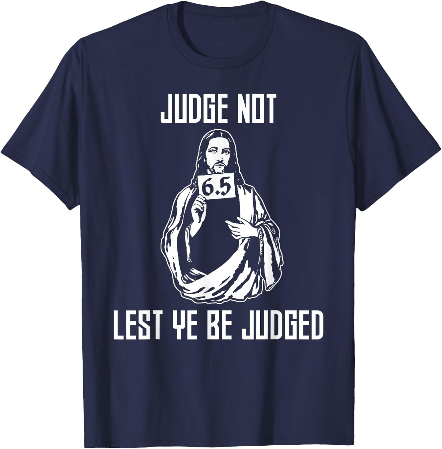 Judge Not Lest Ye Be Judged - Matthew 7:1 Bible Verse Humor T-Shirt - T-Shirt | Navy