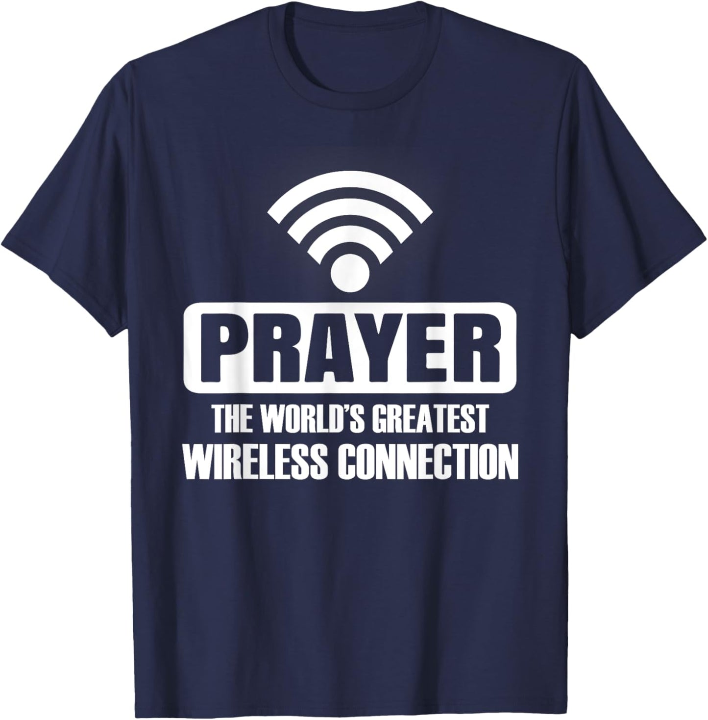 Prayer Is World's Greatest Wireless Connection Jesus Prayer T-Shirt - T-Shirt | Navy