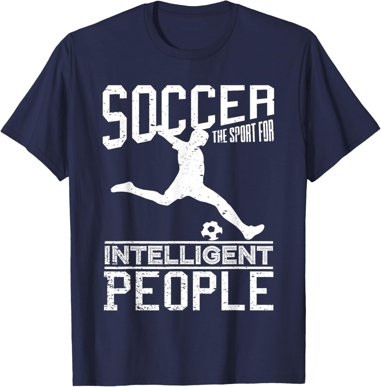 Soccer The Sport For Intelligent People Funny Outfit T-Shirt - T-Shirt | Navy
