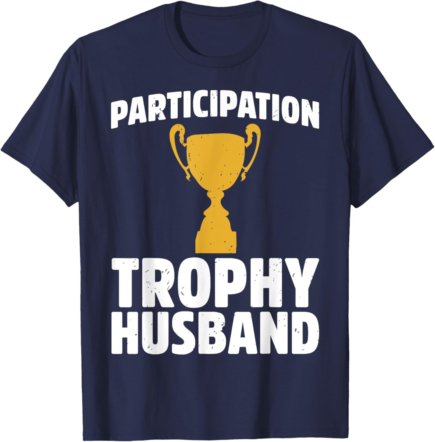 Participation Trophy Husband T-Shirt - T-Shirt | Navy