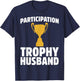 Participation Trophy Husband T-Shirt - T-Shirt | Navy