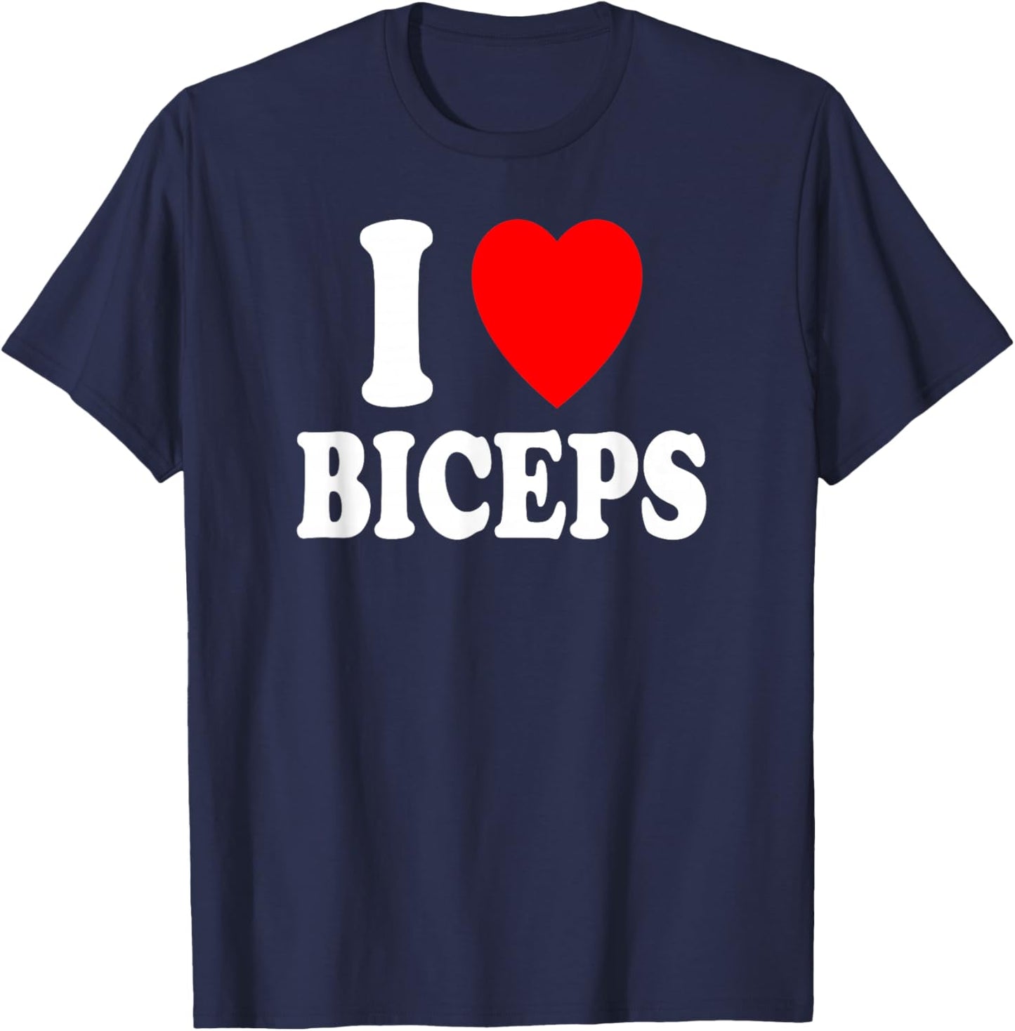 I Heart (Love) Biceps Gym Muscles Lifting Arms Flexing T-Shirt - T-Shirt | Navy
