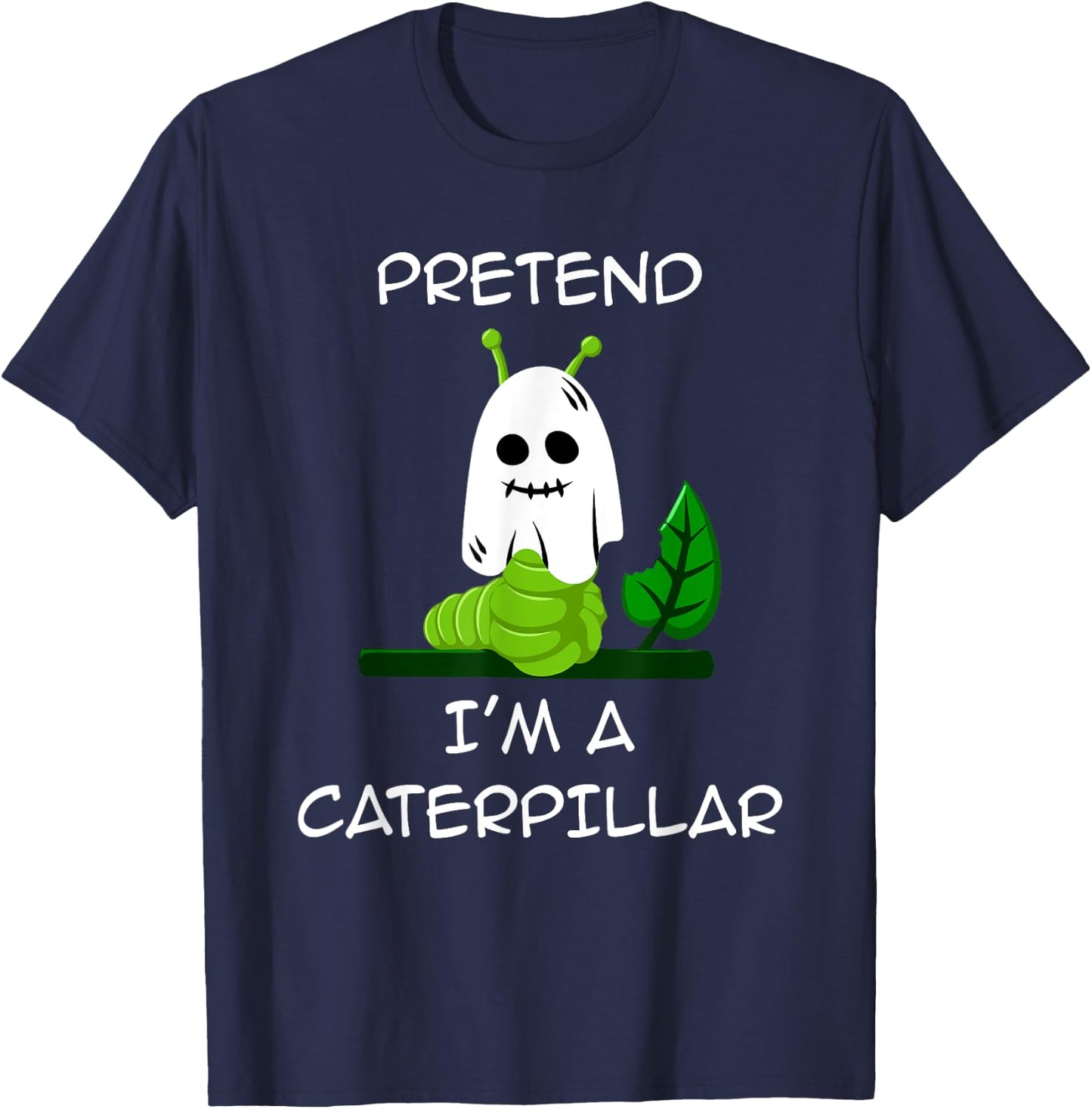 Pretend I'm A CATERPILLAR Halloween Shirt Costume T-Shirt - T-Shirt | Navy