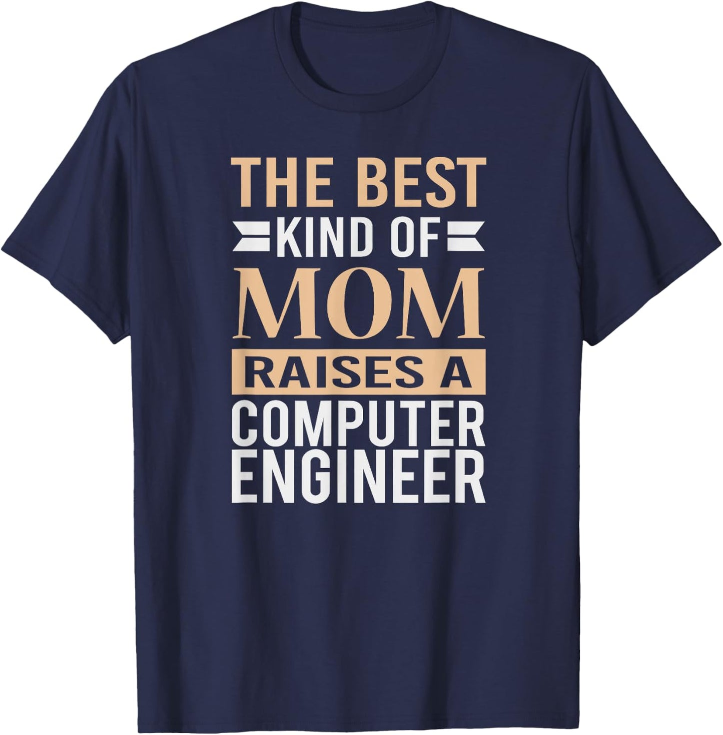 The Best Kind Of Mom Raises A Computer Engineer T Shirt Mom T-Shirt - T-Shirt | Navy