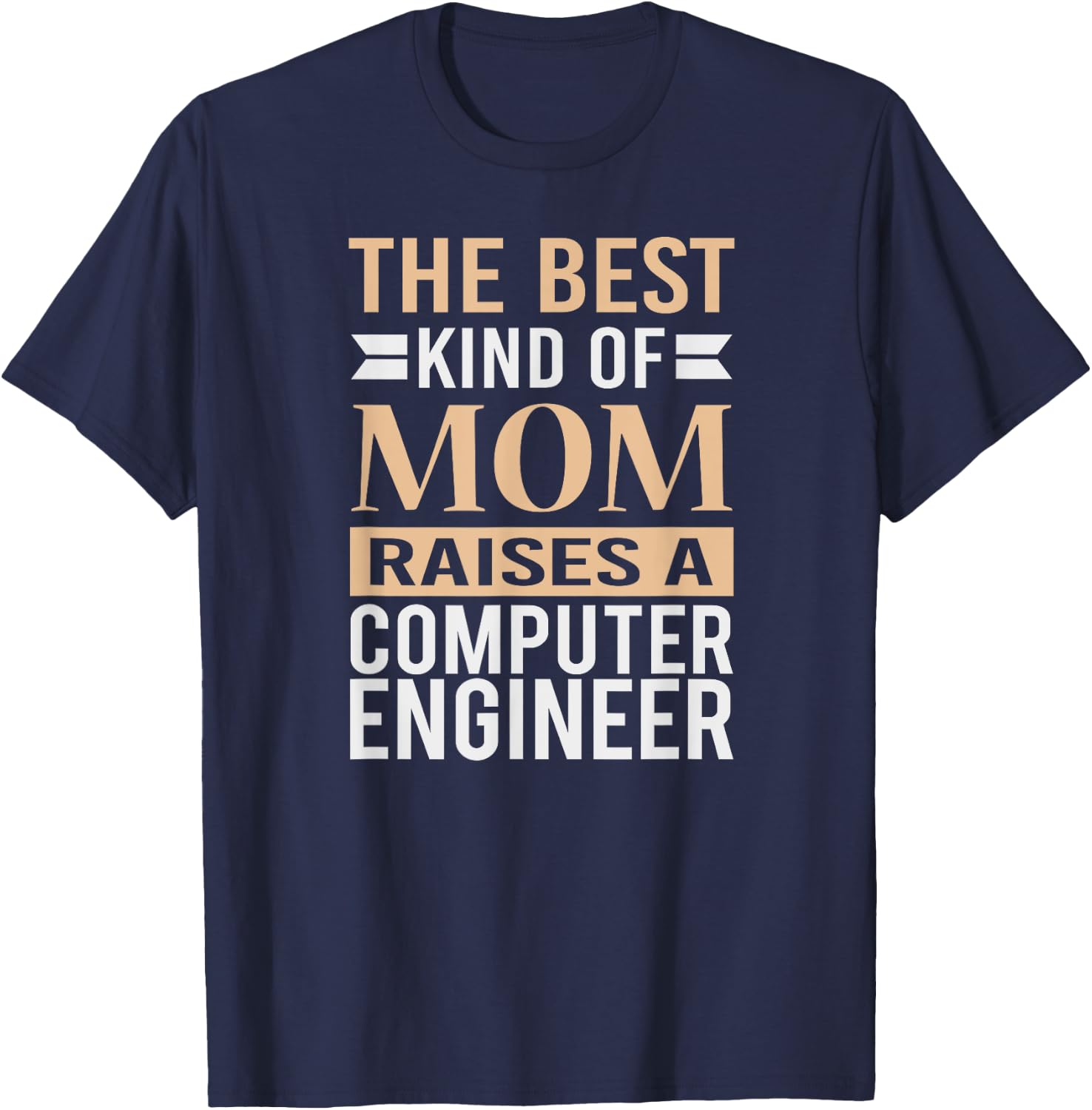 The Best Kind Of Mom Raises A Computer Engineer T Shirt Mom T-Shirt - T-Shirt | Navy