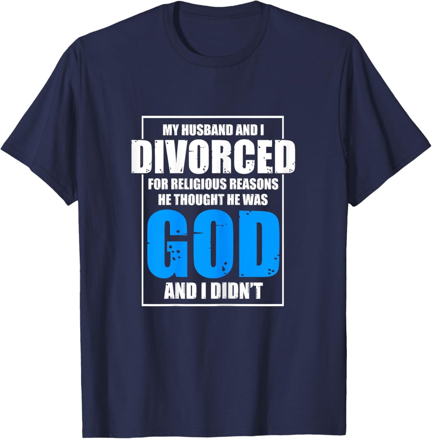 Funny Divorced For Religious Reasons | Breakup | Divorce T-Shirt - T-Shirt | Navy