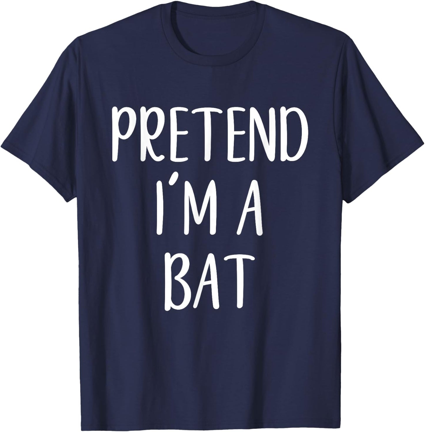 Pretend I'm A Bat Costume Halloween Simple Funny T-Shirt - T-Shirt | Navy