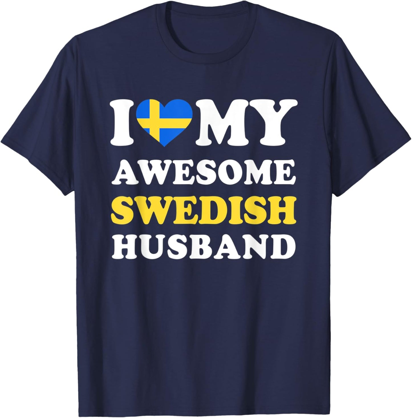 I love My Awesome Swedish Husband Funny T-Shirt - T-Shirt | Navy