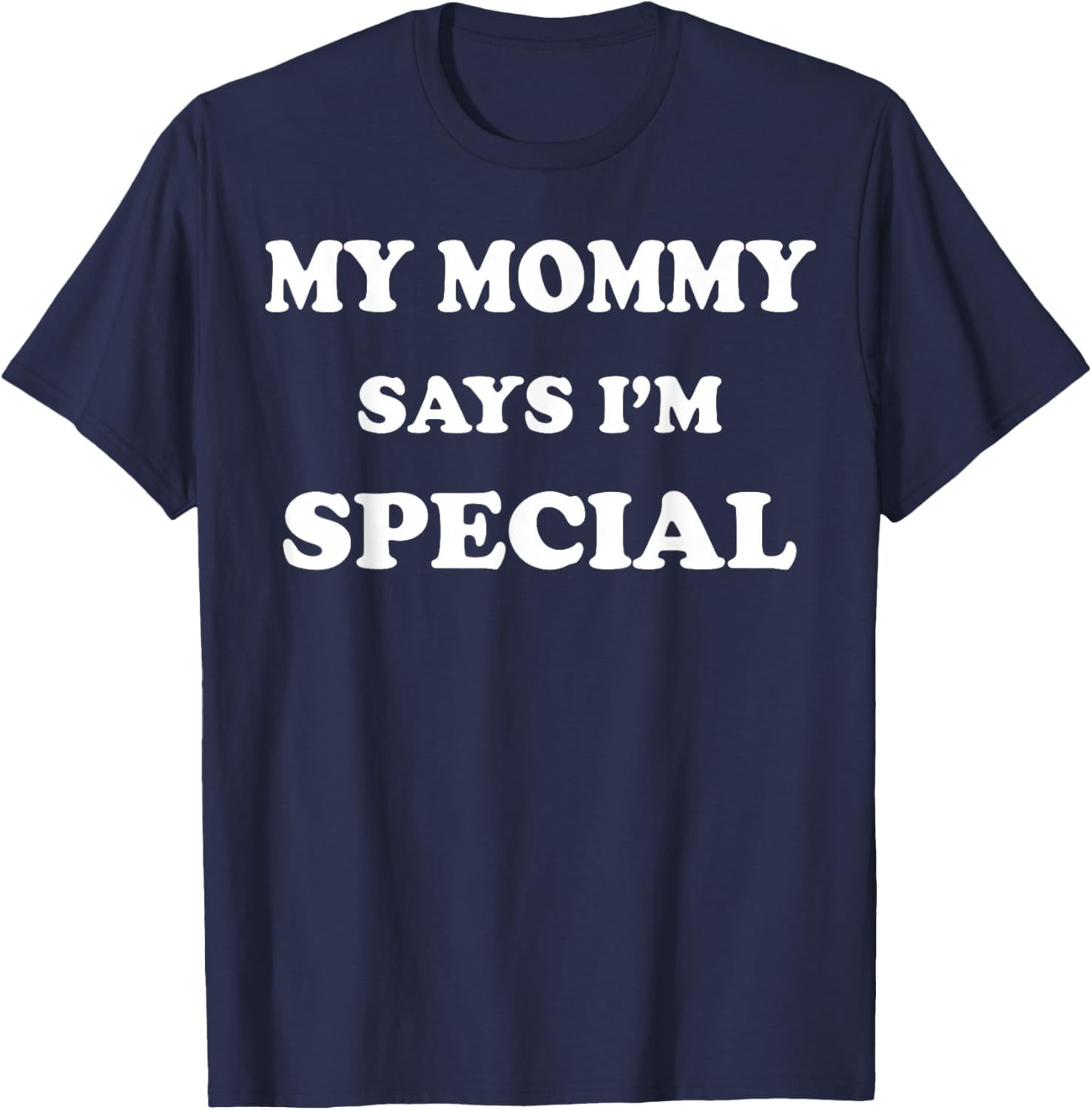 Funny My Mommy Says I'm Special T-Shirt - T-Shirt | Navy