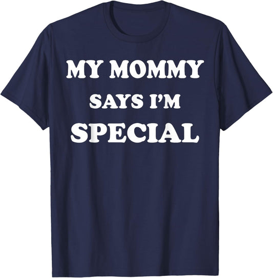 Funny My Mommy Says I'm Special T-Shirt - T-Shirt | Navy