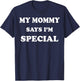 Funny My Mommy Says I'm Special T-Shirt - T-Shirt | Navy