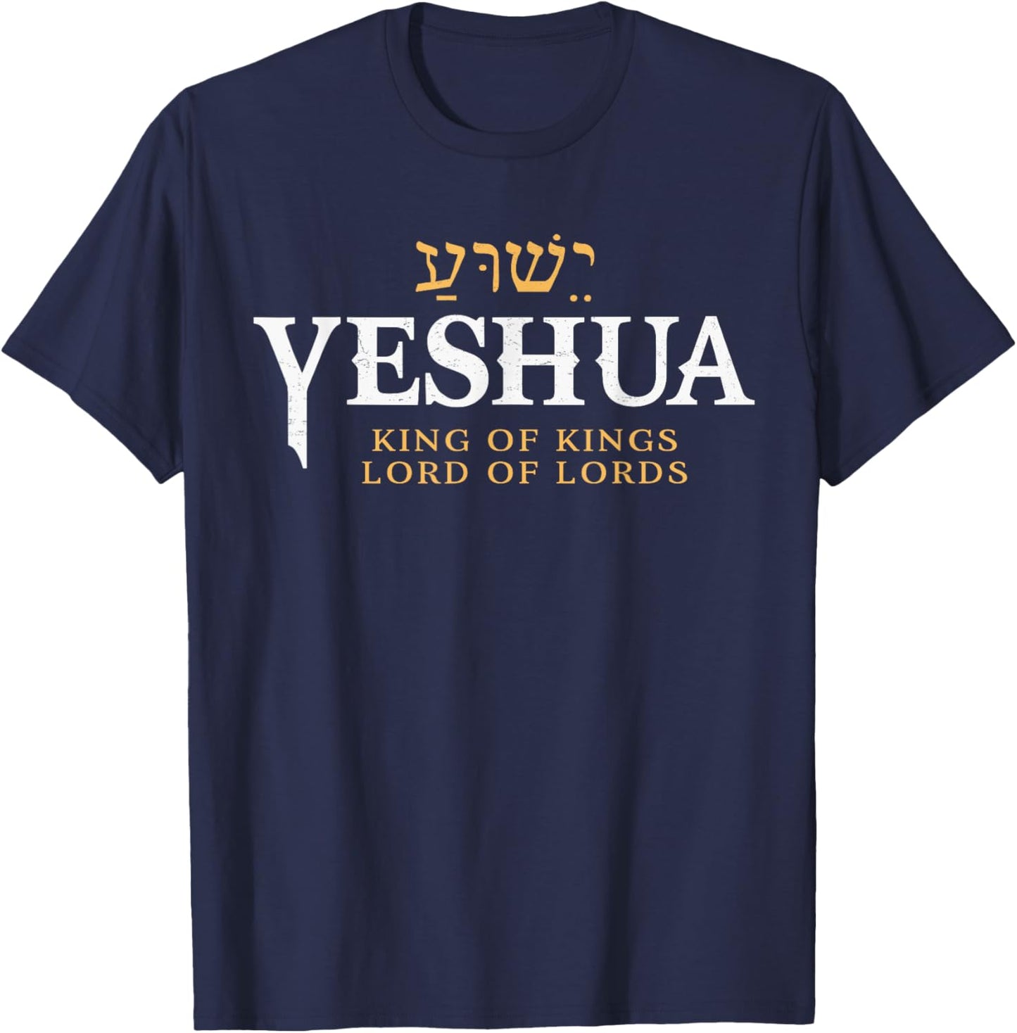 Yeshua Hebrew Name of Jesus Christian King & Lord Messianic T-Shirt - T-Shirt | Navy