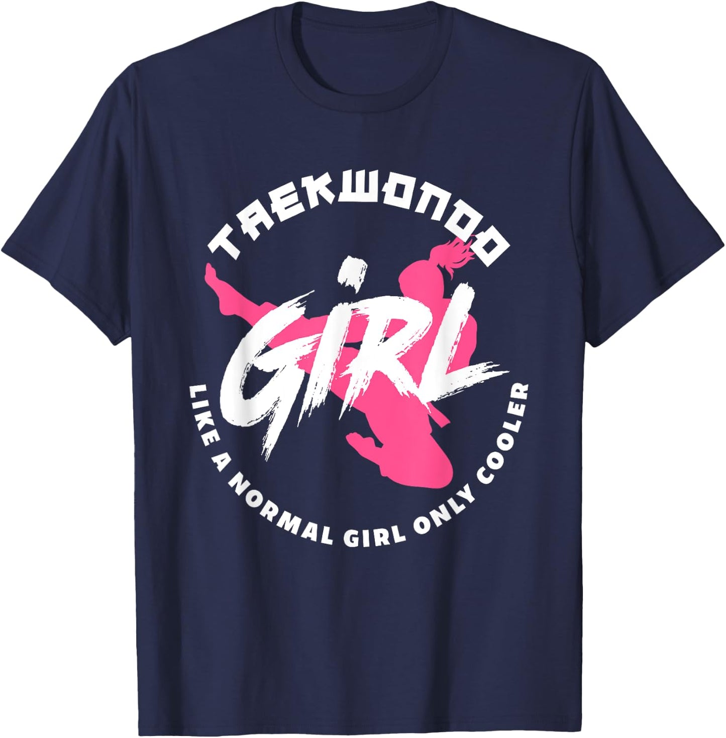Taekwondo Girl Like A Normal Only Cooler Funny Taekwondo T-Shirt - T-Shirt | Navy