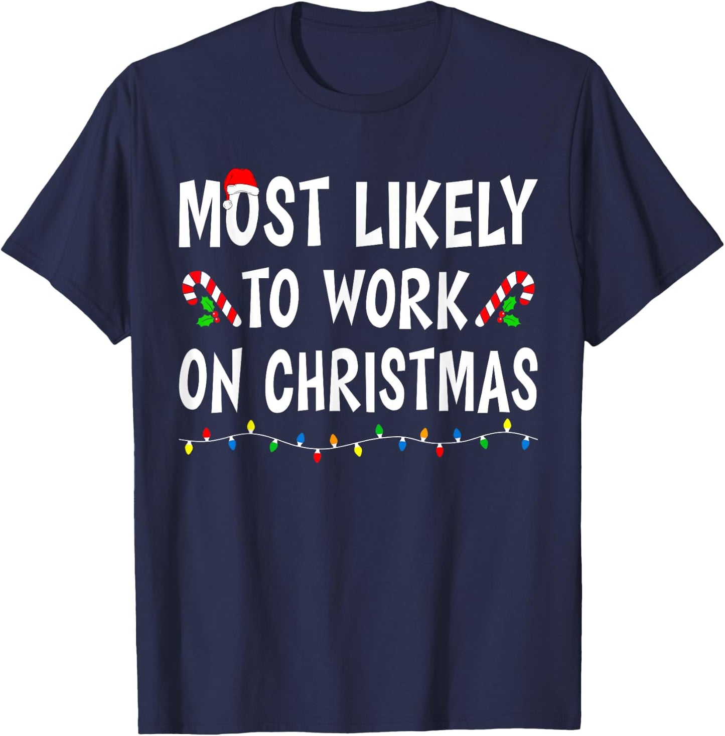 Most Likely To Work On Christmas Family Matching Xmas Funny T-Shirt - T-Shirt | Navy