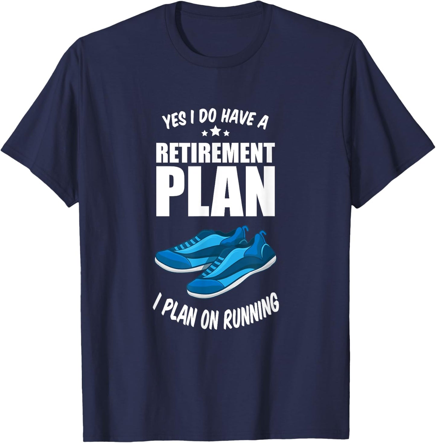 Running Marathon Jogging Retirement Plan I Plan On Running T-Shirt - T-Shirt | Navy