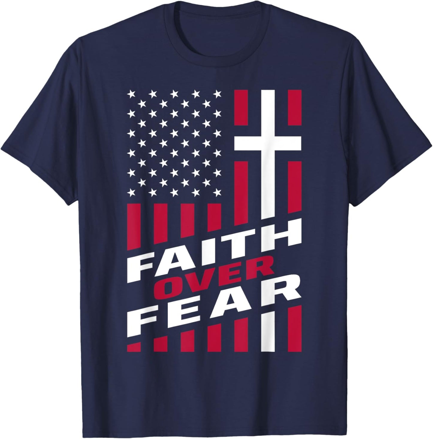 Faith Over Fear Christ Christian Cross US USA American Flag T-Shirt - T-Shirt | Navy