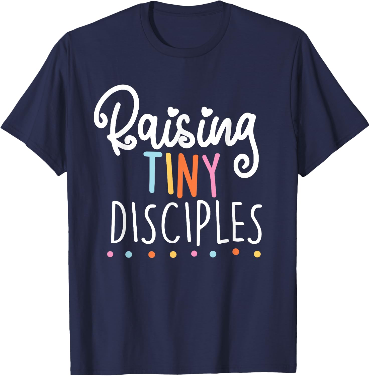 raising tiny disciples cute religious Gift T-Shirt - T-Shirt | Navy