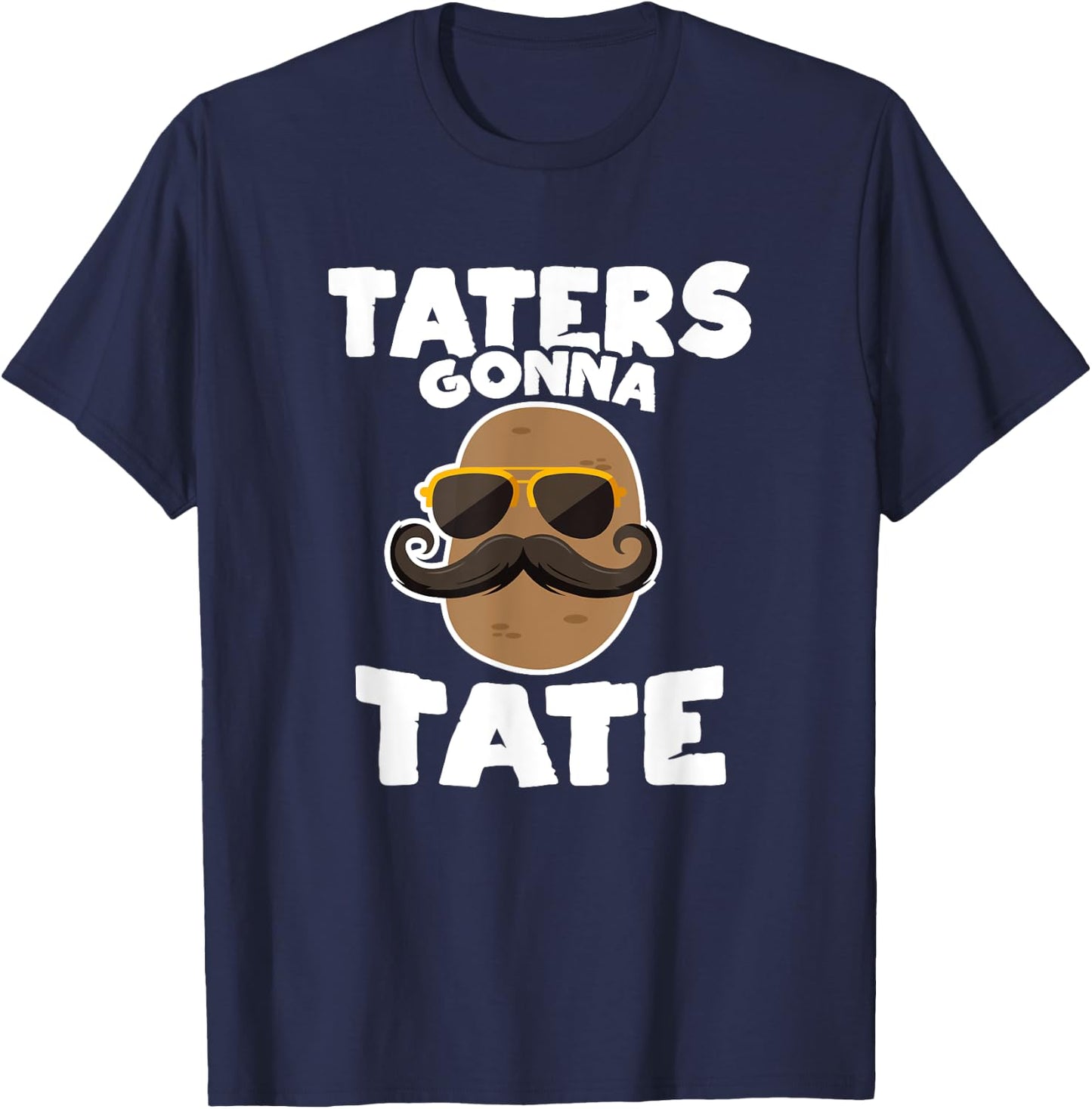 Taters Gonna Tate Potato Squad Garden Pun Funny Gift T-Shirt - T-Shirt | Navy