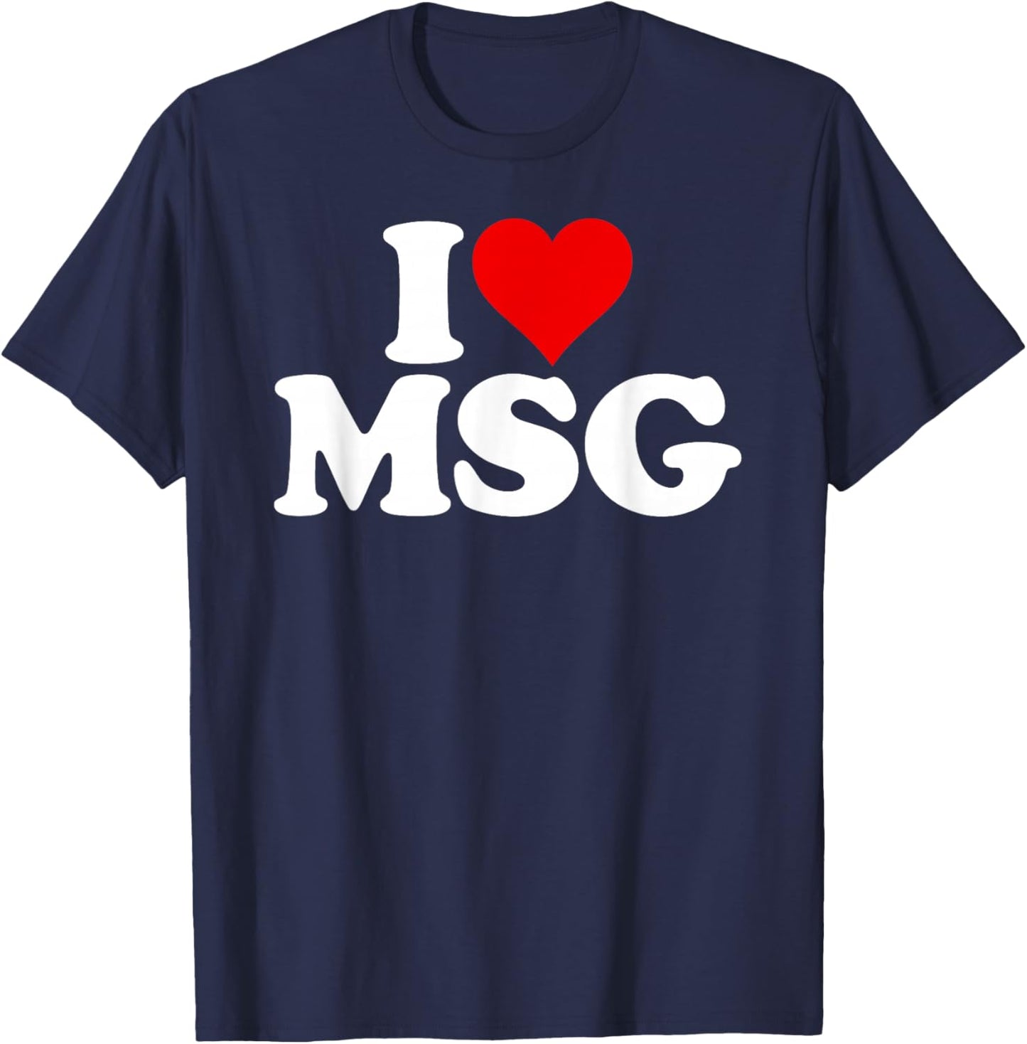 I Love Heart Msg Mono Sodium Glutamate Salt on Crack Flavor T-Shirt - T-Shirt | Navy