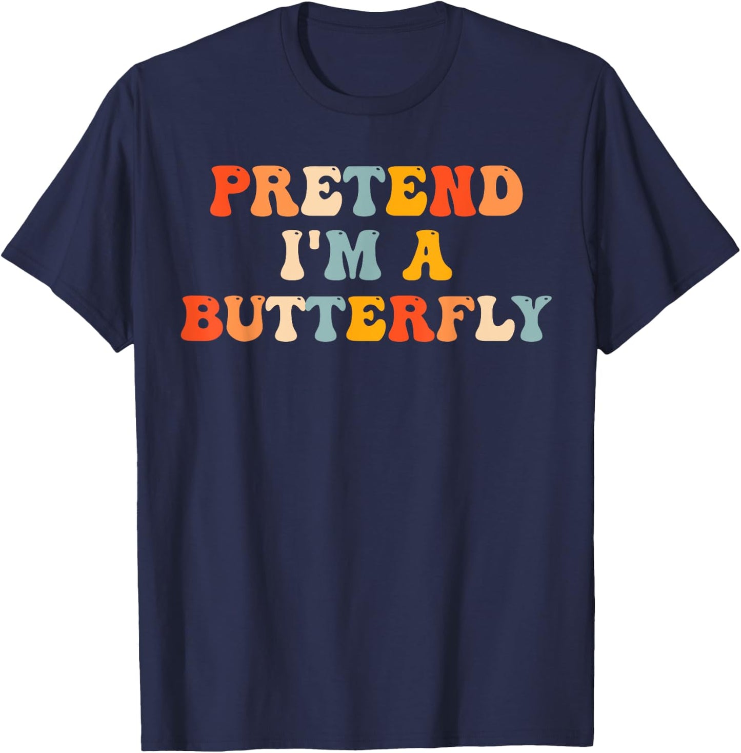 Pretend I'm A Butterfly Halloween Costume Butterfly Groovy T-Shirt - T-Shirt | Navy