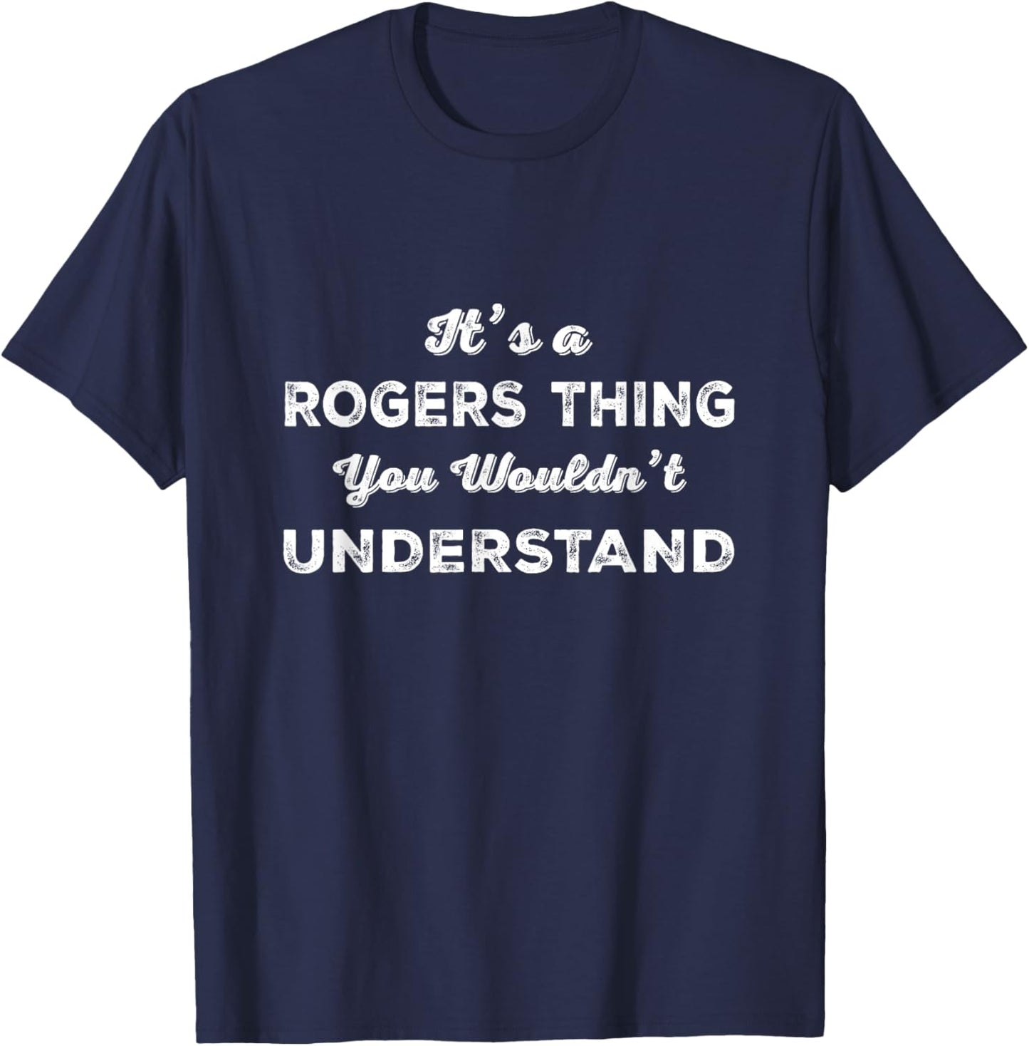 It's a Rogers Thing You Wouldn't Understand Matching Family T-Shirt - T-Shirt | Navy
