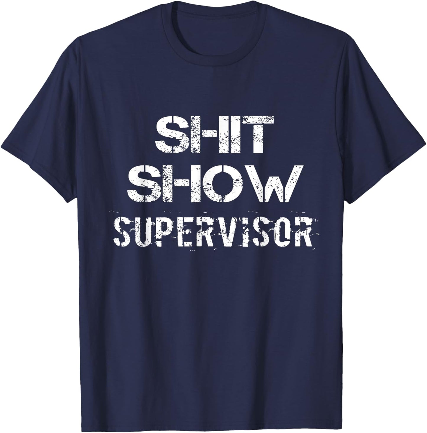 Shit Show Supervisor Funny Mom Boss Manager Teacher Gift T-Shirt - T-Shirt | Navy