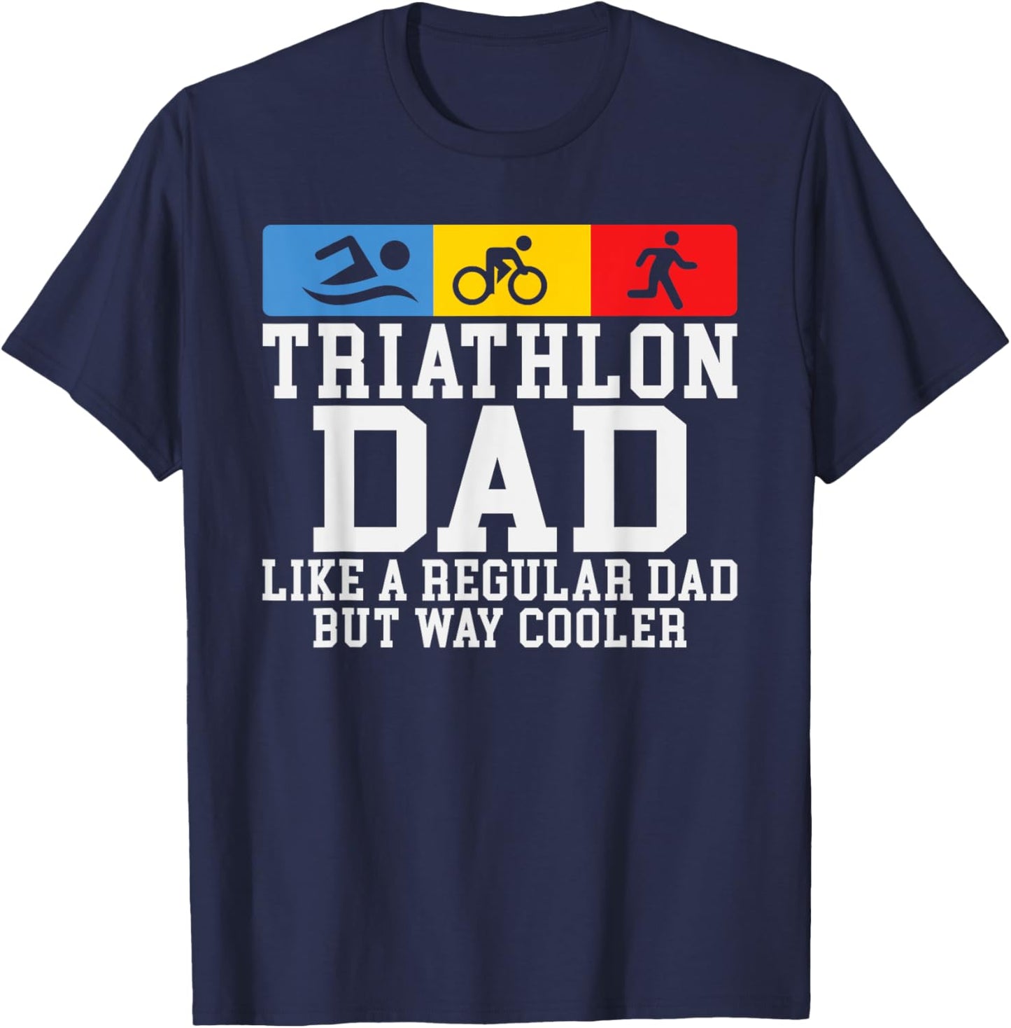 Triathlon Dad like a regular Dad but cooler Triathlon Dad T-Shirt - T-Shirt | Navy