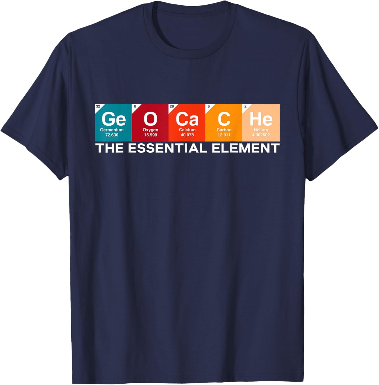 Geocacher Scavenger Hunting Geocache The Essential Element T-Shirt - T-Shirt | Navy