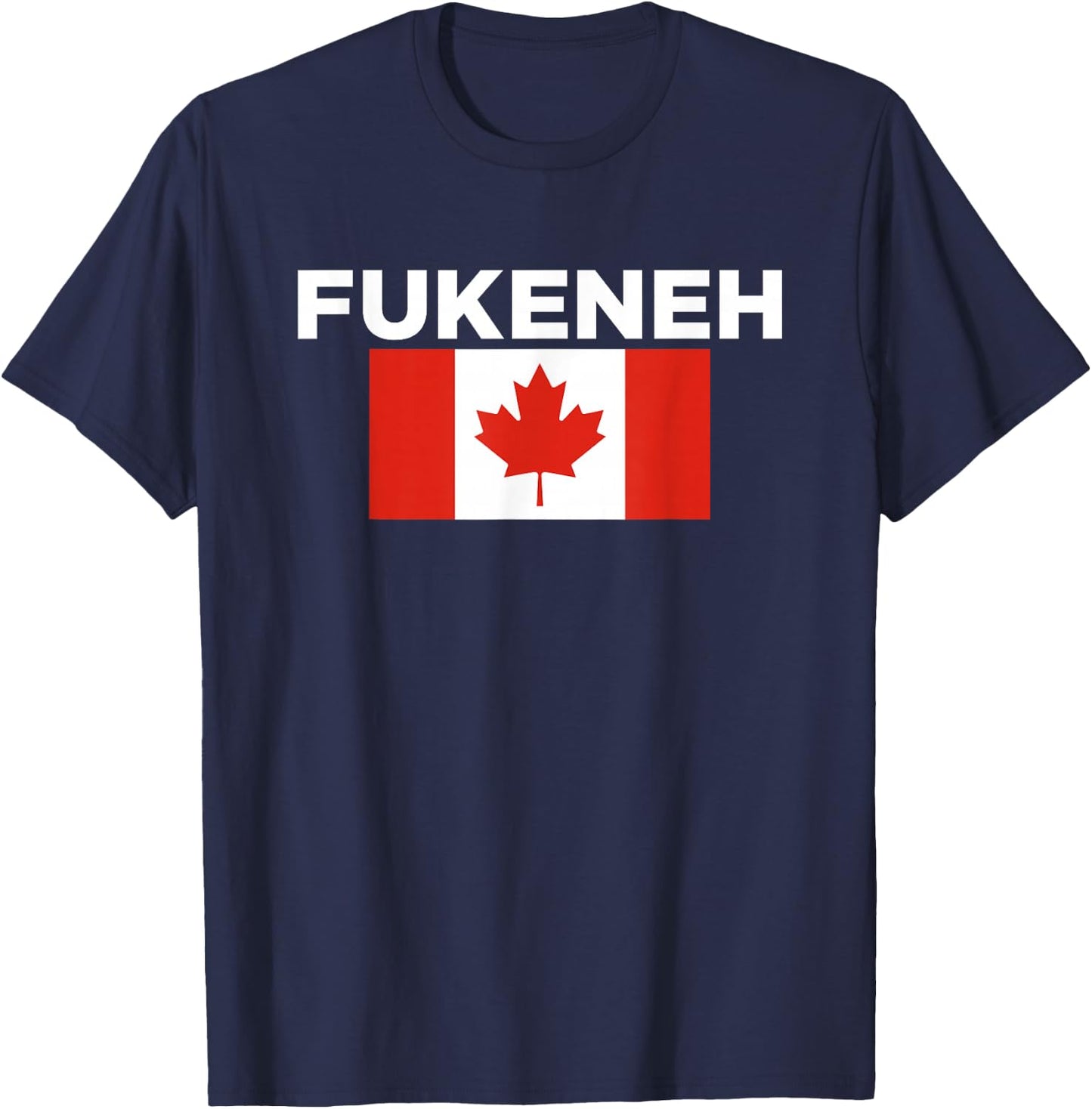Fukeneh Canada Flag - Humorous Fun Slang Accent T-Shirt - T-Shirt | Navy