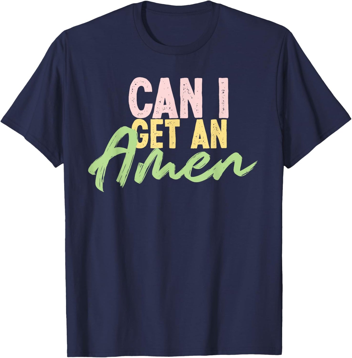 can I get an amen cool inspirational religious Gift T-Shirt - T-Shirt | Navy