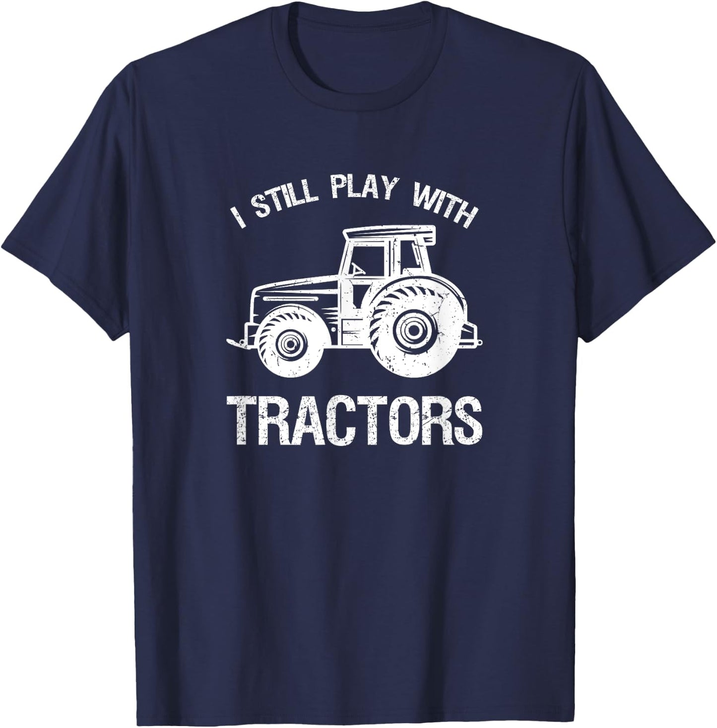 Funny play I still with tractor gift T-Shirt - T-Shirt | Navy