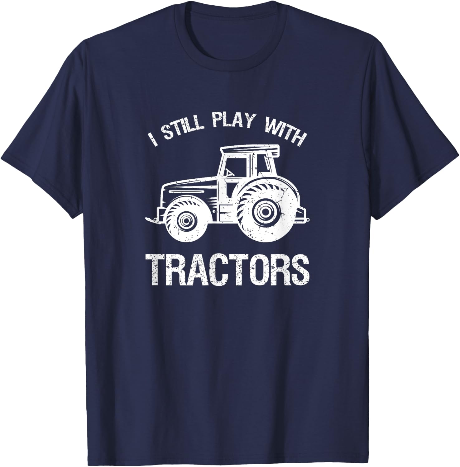 Funny play I still with tractor gift T-Shirt - T-Shirt | Navy