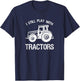 Funny play I still with tractor gift T-Shirt - T-Shirt | Navy