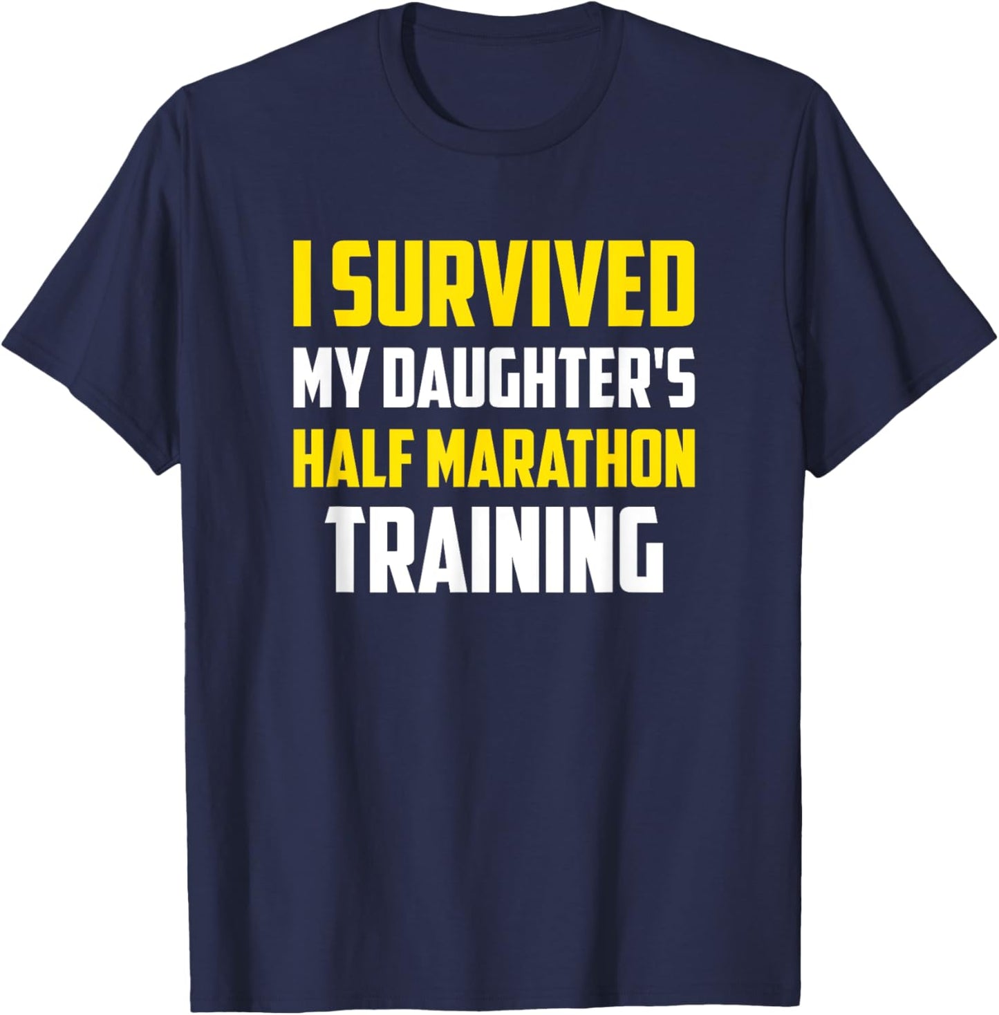I Survived My Daugther's Half-Marathon Training, Running T-Shirt - T-Shirt | Navy