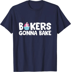Bakers Gonna Bake Kitchen Dessert Baking Cupcakes T-Shirt - T-Shirt | Navy