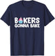 Bakers Gonna Bake Kitchen Dessert Baking Cupcakes T-Shirt - T-Shirt | Navy