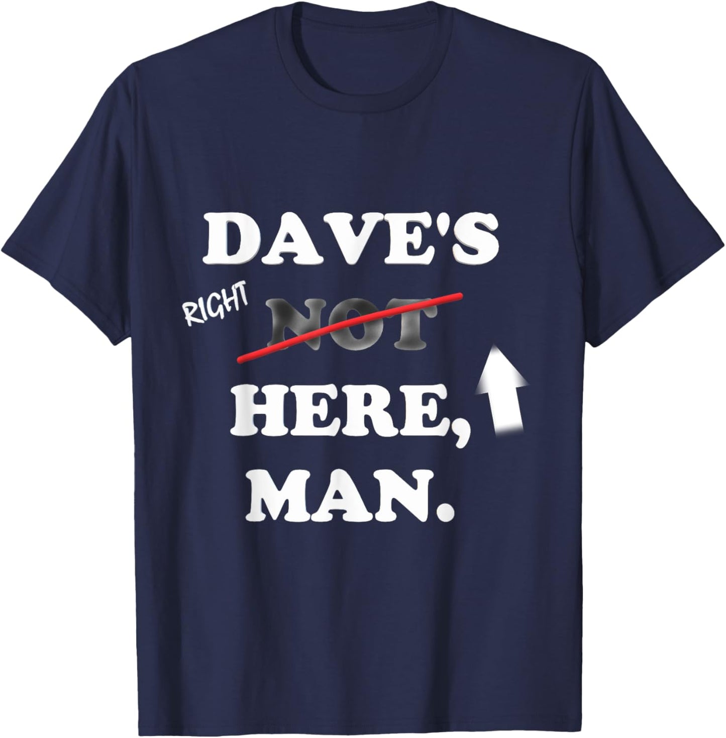 Dave's right here T-Shirt - T-Shirt | Navy