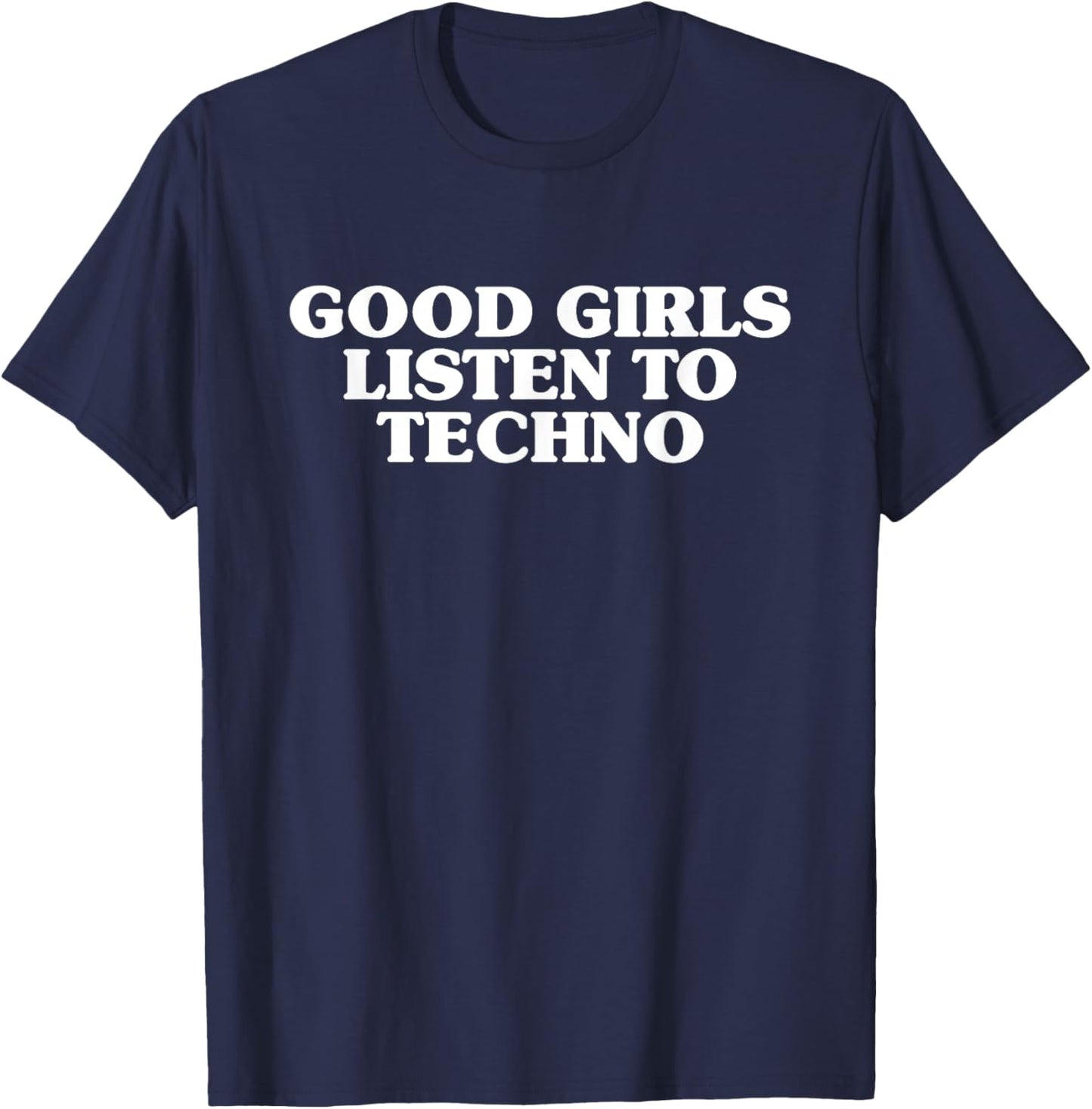 Good Girls Listen To Techno - Rave Festival T-Shirt - T-Shirt | Navy
