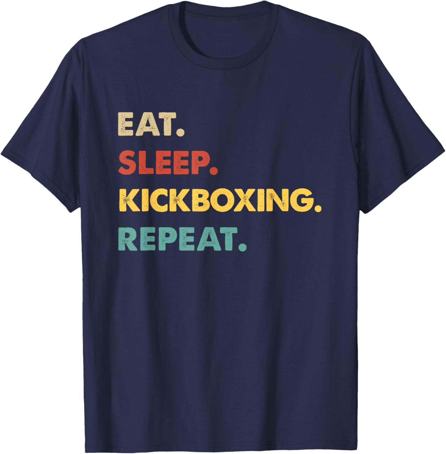 Eat Sleep Kickboxing Repeat Funny Kickboxing Lover T-Shirt - T-Shirt | Navy