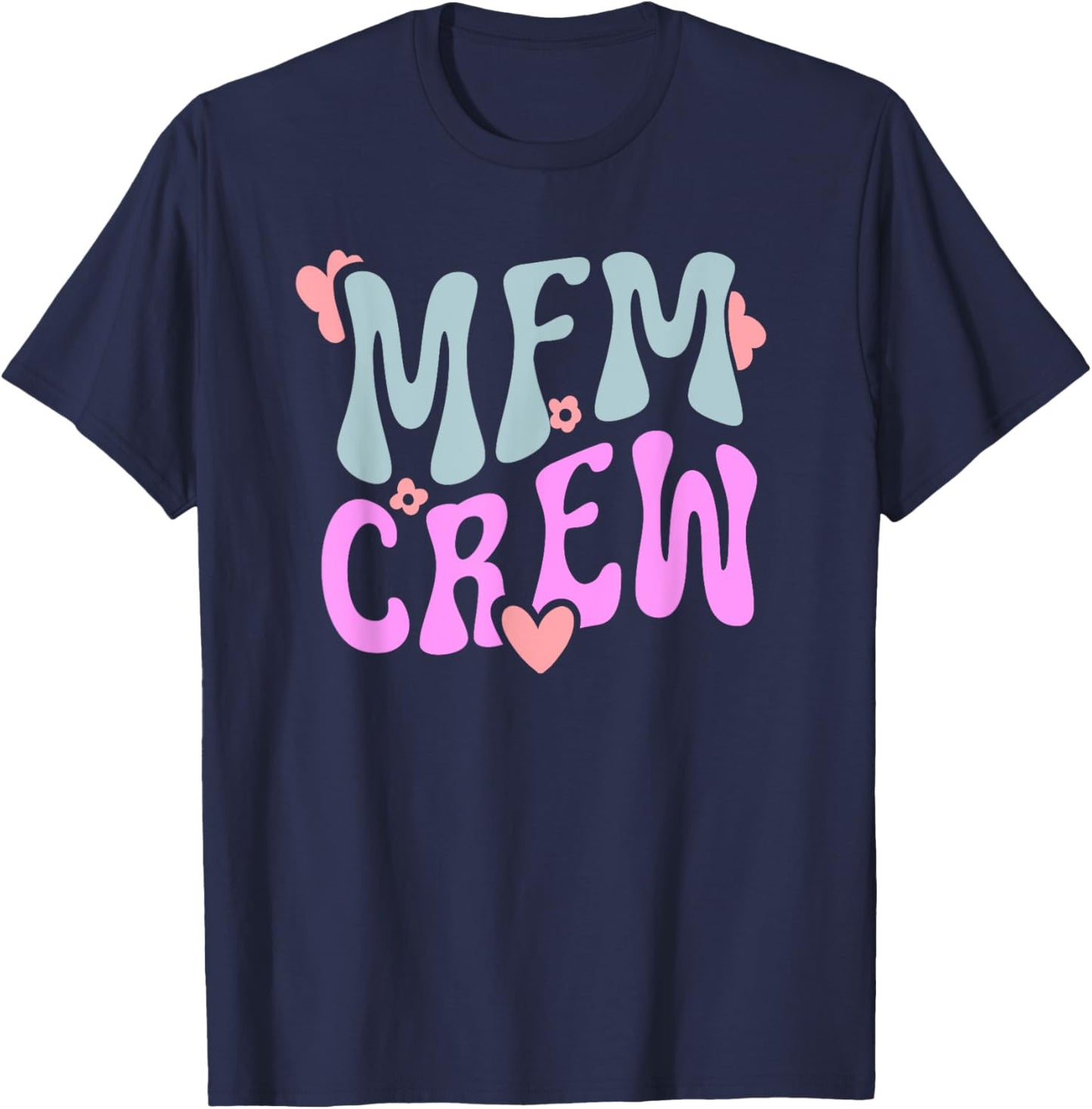 MFM Crew Maternal Fetal Medicine MFM Nurse MFM Sonographer T-Shirt - T-Shirt | Navy