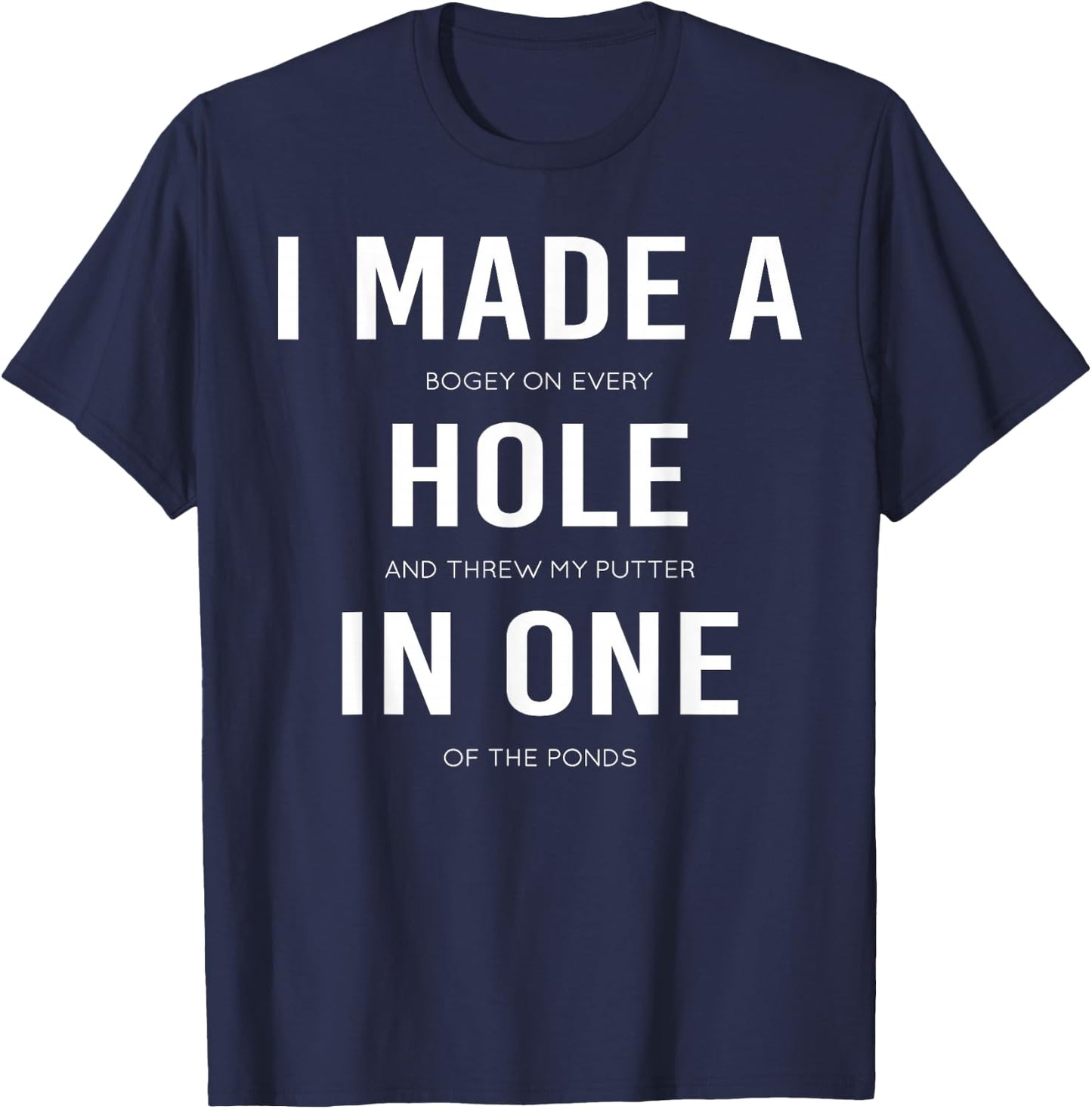 Funny I Made A Hole In One Disc Golf And Golfing Ace Gift T-Shirt - T-Shirt | Navy
