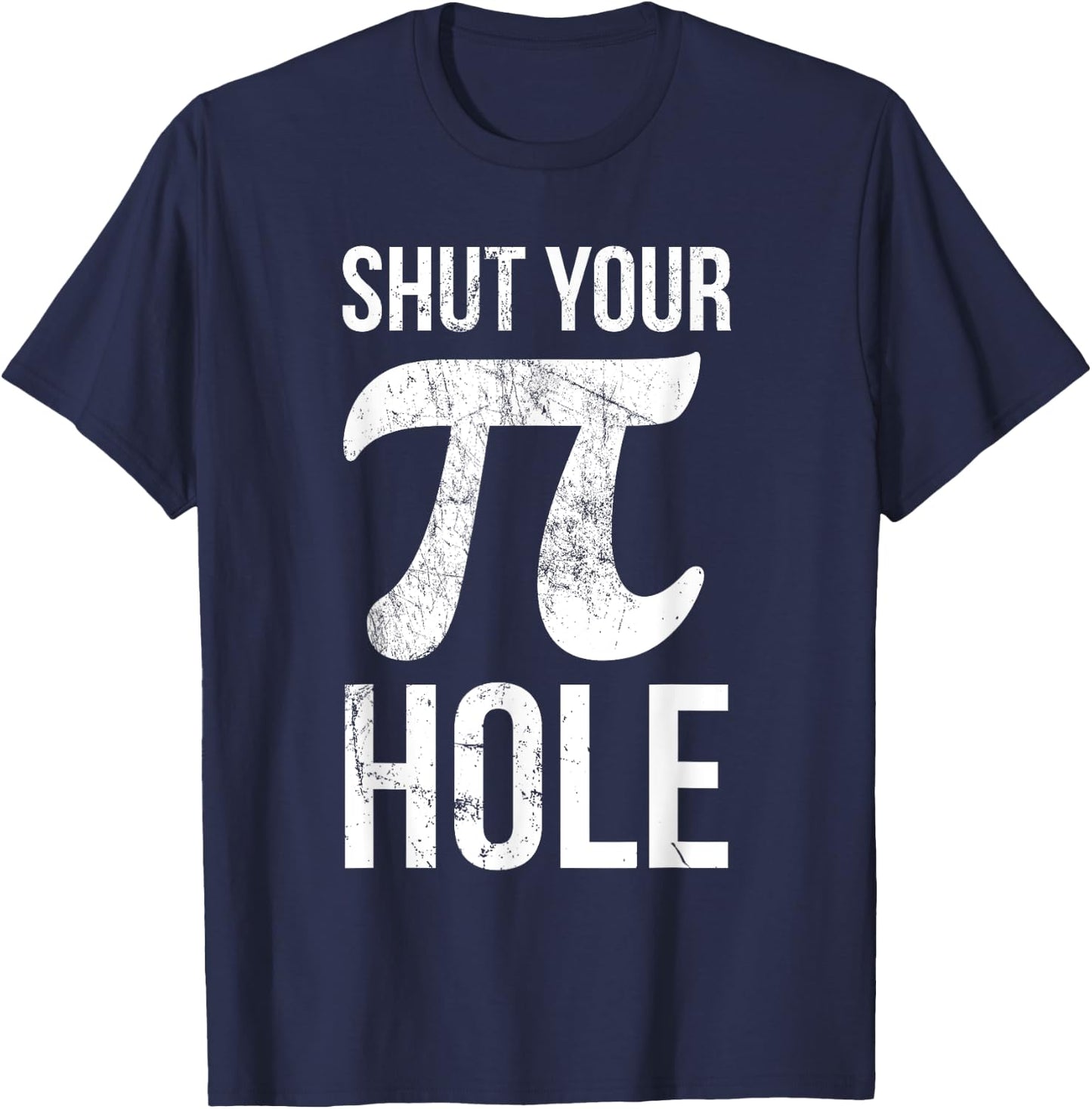 Pi Day Shirt - Shut Your Pie Hole - Math for 3.14 T-Shirt - T-Shirt | Navy