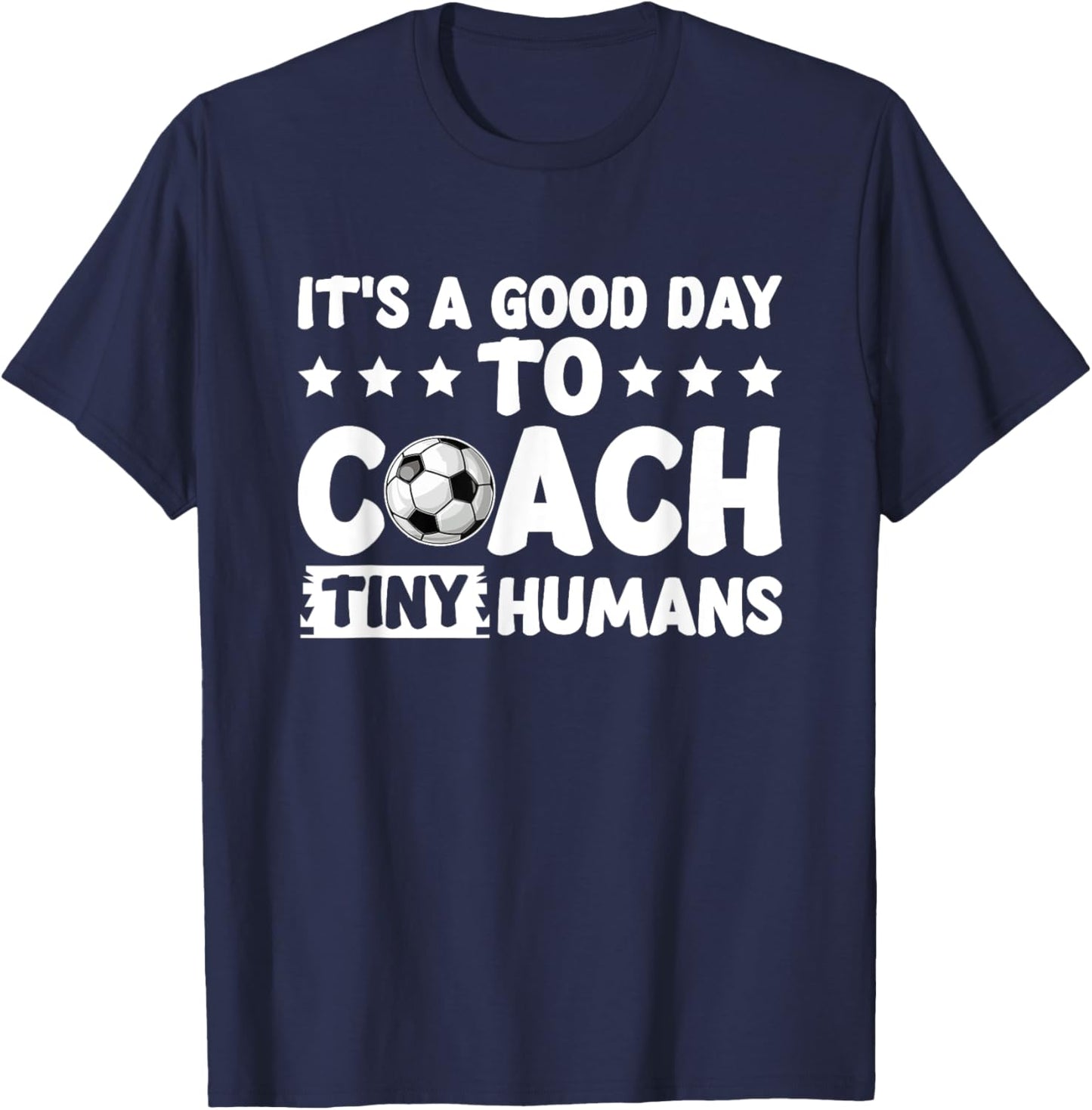 I Coach Tiny Humans Soccer Kids Trainer PE Teacher Sports T-Shirt - T-Shirt | Navy