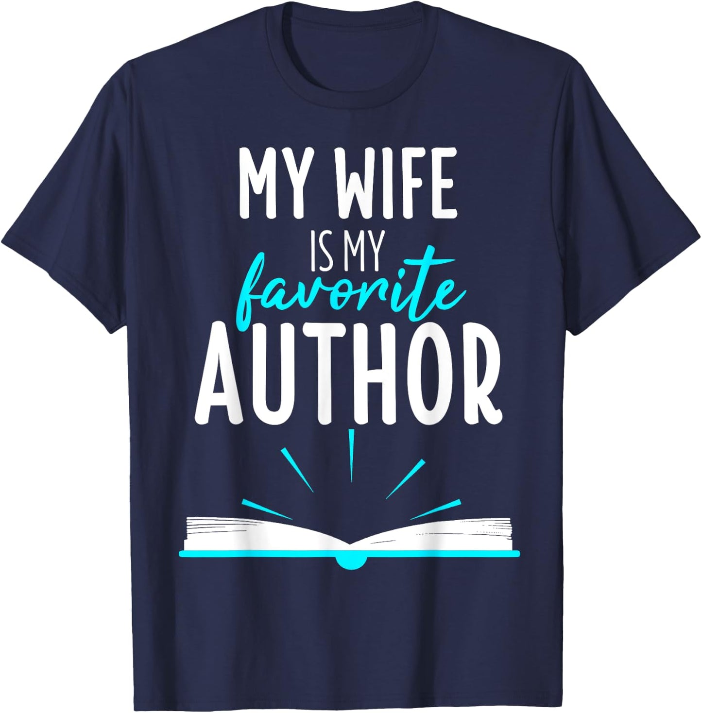 My Wife Is My Favorite Author Outfit Book Writer Gift T-Shirt - T-Shirt | Navy