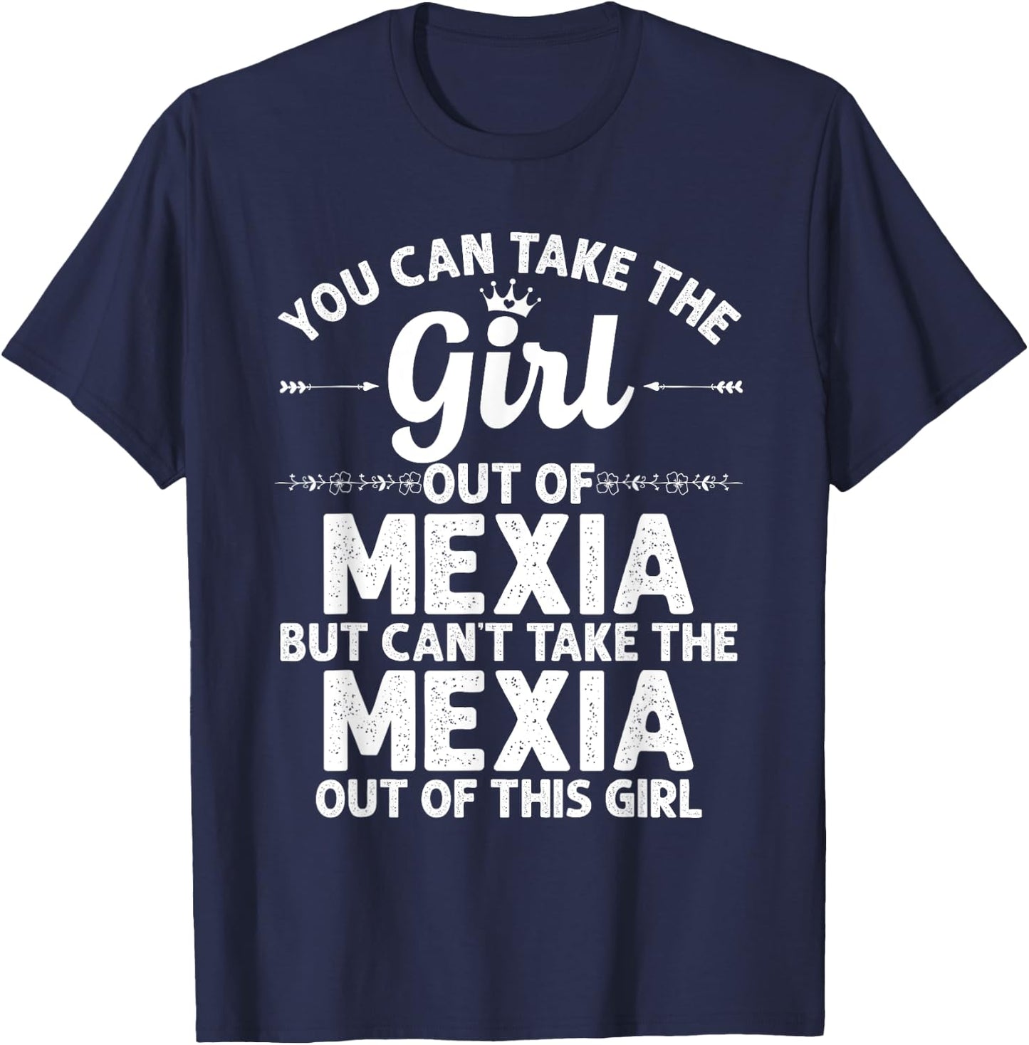 Girl Out Of MEXIA TX TEXAS Gift Funny Home Roots USA T-Shirt - T-Shirt | Navy